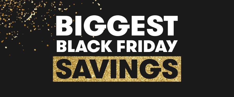 A black background with Biggest Black friday Savings written in white with gold accents.