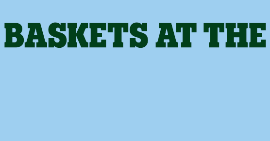 *Baskets at the ready