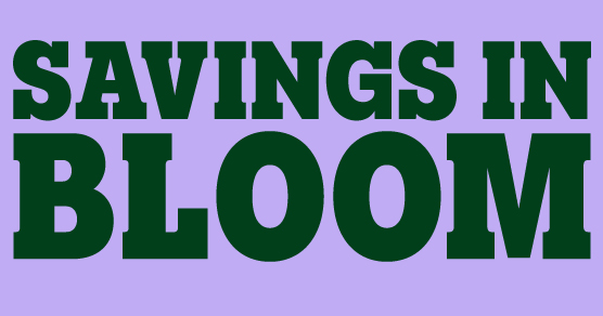 SAVINGS IN BLOOM