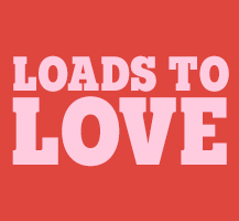 LOADS TO LOVE