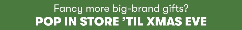 Fancy more big-brand gifts? Pop in store 'til xmas eve.