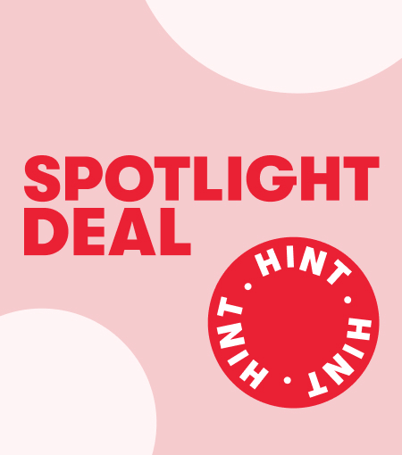SPOTLIGHT DEAL HINT. HINT. HINT. 
