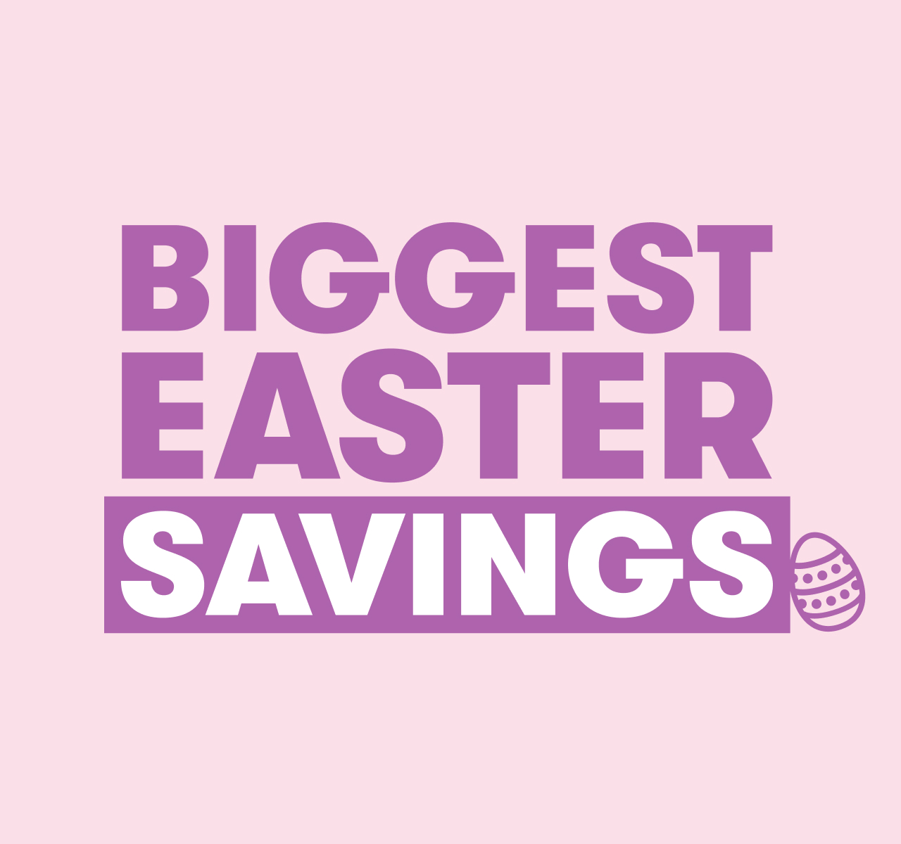 Biggest Easter Savings 