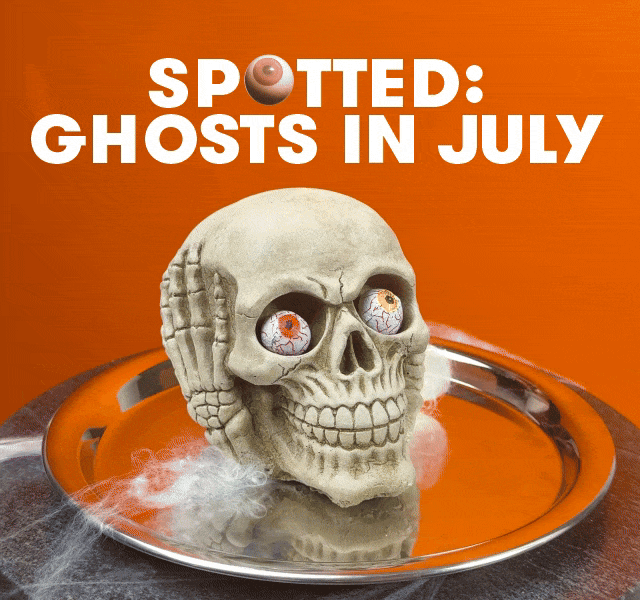 SPOTTED: GHOSTS IN JULY