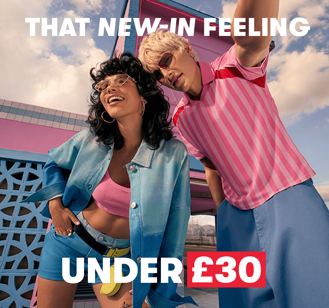A GIF says “That new-in feeling under £30” and alternates between two images: one of a couple posing outdoors; one of a girl with a large pool float.